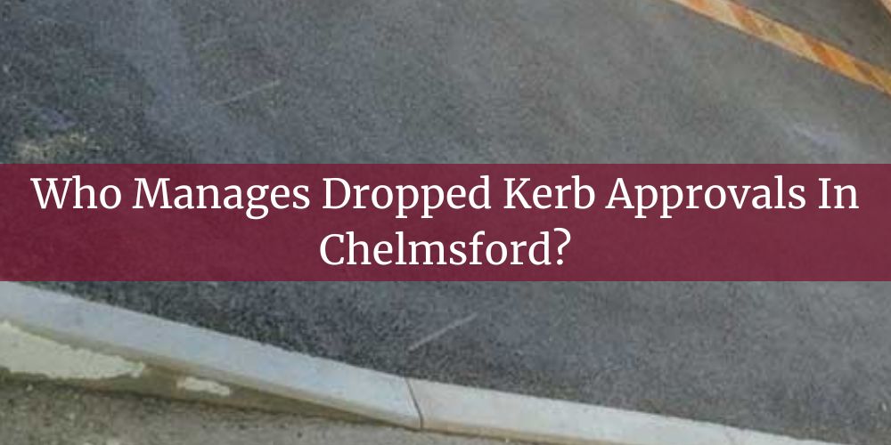 blog/who-manages-dropped-kerb-approvals-in-chelmsford.jpg