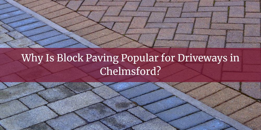 blog/why-is-block-paving-popular-for-driveways-in-chelmsford.jpg