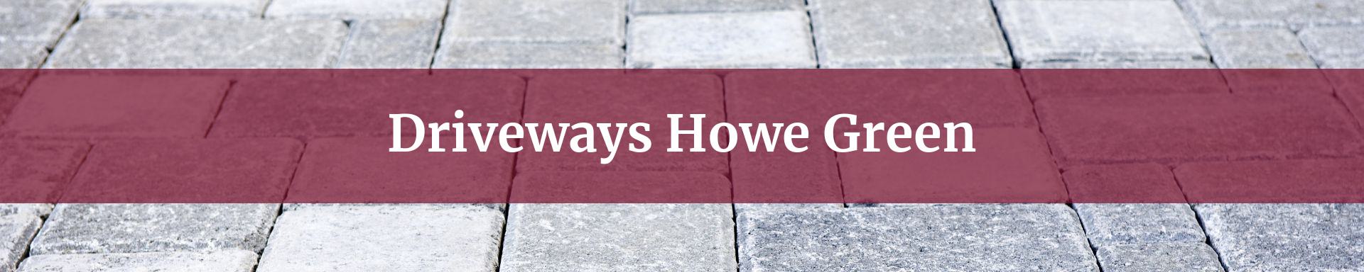 driveway contractor Howe Green