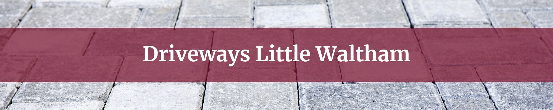 driveway contractor Little Waltham